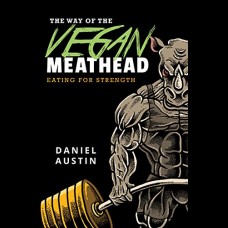 Daniel Austin - The Way Of The Vegan Meathead (FIRST edition)