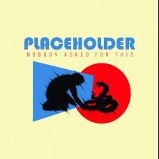 Placeholder - Nobody Asked For This 7"